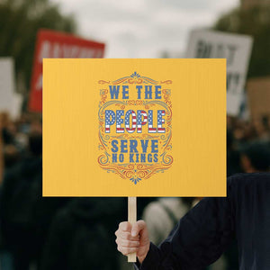 We The People Serve No Kings Protest Sign American Patriot Freedom Gift TS12 Horizontal 18" × 24" Yellow Print Your Wear