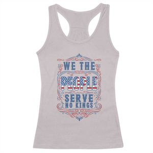 We The People Serve No Kings Racerback Tank Top American Patriot Freedom Gift TS12 Ice Gray Print Your Wear