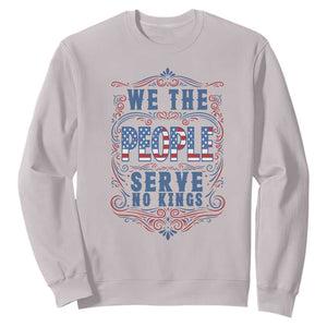 We The People Serve No Kings Sweatshirt American Patriot Freedom Gift TS12 Ice Gray Print Your Wear