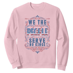 We The People Serve No Kings Sweatshirt American Patriot Freedom Gift TS12 Light Pink Print Your Wear