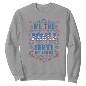 We The People Serve No Kings Sweatshirt American Patriot Freedom Gift TS12 Sport Gray Print Your Wear