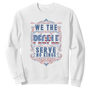 We The People Serve No Kings Sweatshirt American Patriot Freedom Gift TS12 White Print Your Wear