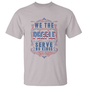 We The People Serve No Kings T Shirt American Patriot Freedom Gift TS12 Ice Gray Print Your Wear