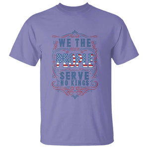 We The People Serve No Kings T Shirt American Patriot Freedom Gift TS12 Violet Print Your Wear
