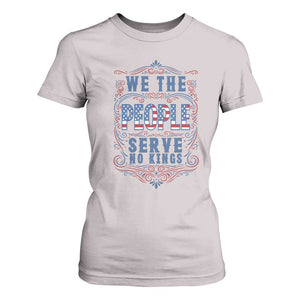 We The People Serve No Kings T Shirt For Women American Patriot Freedom Gift TS12 Ice Gray Print Your Wear