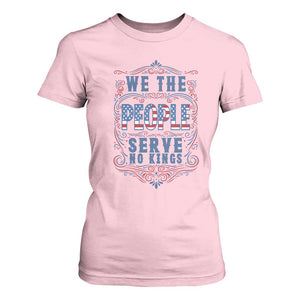 We The People Serve No Kings T Shirt For Women American Patriot Freedom Gift TS12 Light Pink Print Your Wear