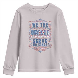 We The People Serve No Kings Youth Sweatshirt American Patriot Freedom Gift TS12 Ice Gray Print Your Wear