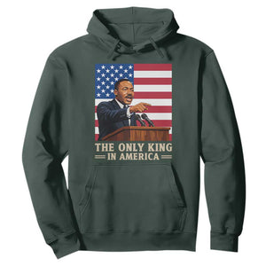 The Only King In America Hoodie Honoring Martin Luther King Jr TS12 Dark Forest Green Print Your Wear