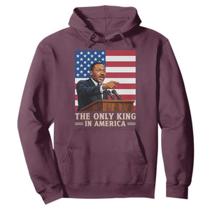The Only King In America Hoodie Honoring Martin Luther King Jr TS12 Maroon Print Your Wear