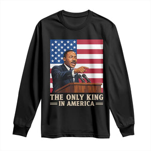 The Only King In America Long Sleeve Shirt Honoring Martin Luther King Jr TS12 Black Print Your Wear