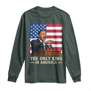 The Only King In America Long Sleeve Shirt Honoring Martin Luther King Jr TS12 Dark Forest Green Print Your Wear