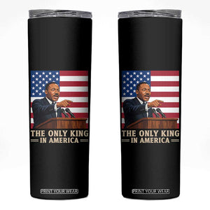 The Only King In America Skinny Tumbler Honoring Martin Luther King Jr TS12 Black Print Your Wear