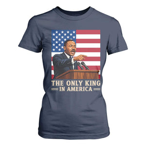 The Only King In America T Shirt For Women Honoring Martin Luther King Jr TS12 Navy Print Your Wear