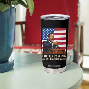 The Only King In America Tumbler Cup Honoring Martin Luther King Jr TS12 Print Your Wear