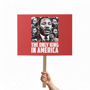 Legacy Of Martin Luther King Jr Protest Sign The Only King In America TS12 Horizontal 18" × 24" Red Print Your Wear