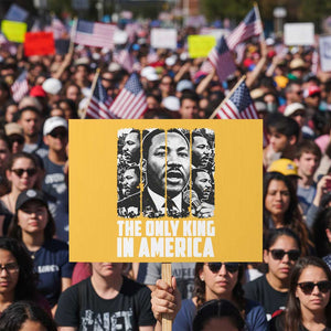 Legacy Of Martin Luther King Jr Protest Sign The Only King In America TS12 Horizontal 18" × 24" Yellow Print Your Wear