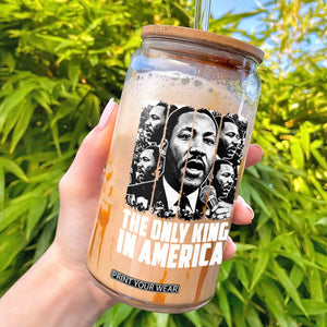 Legacy Of Martin Luther King Jr Glass Can The Only King In America TS12 Black Print Your Wear