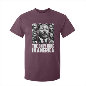 Legacy Of Martin Luther King Jr T Shirt For Kid The Only King In America TS12 Maroon Print Your Wear