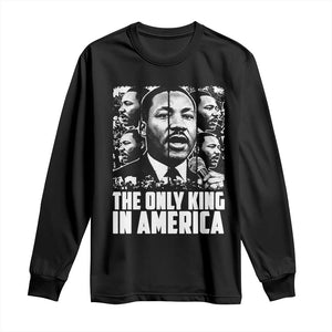 Legacy Of Martin Luther King Jr Long Sleeve Shirt The Only King In America TS12 Black Print Your Wear