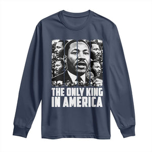 Legacy Of Martin Luther King Jr Long Sleeve Shirt The Only King In America TS12 Navy Print Your Wear