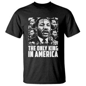 Legacy Of Martin Luther King Jr T Shirt The Only King In America TS12 Black Print Your Wear