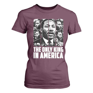 Legacy Of Martin Luther King Jr T Shirt For Women The Only King In America TS12 Maroon Print Your Wear