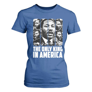 Legacy Of Martin Luther King Jr T Shirt For Women The Only King In America TS12 Royal Blue Print Your Wear
