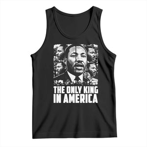 Legacy Of Martin Luther King Jr Tank Top The Only King In America TS12 Black Print Your Wear