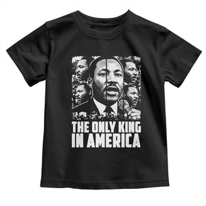 Legacy Of Martin Luther King Jr Toddler T Shirt The Only King In America TS12 Black Print Your Wear