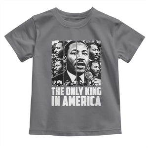 Legacy Of Martin Luther King Jr Toddler T Shirt The Only King In America TS12 Charcoal Print Your Wear