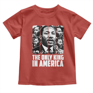 Legacy Of Martin Luther King Jr Toddler T Shirt The Only King In America TS12 Red Print Your Wear