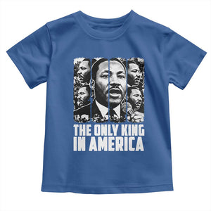 Legacy Of Martin Luther King Jr Toddler T Shirt The Only King In America TS12 Royal Blue Print Your Wear