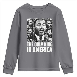 Legacy Of Martin Luther King Jr Youth Sweatshirt The Only King In America TS12 Charcoal Print Your Wear