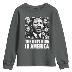 Legacy Of Martin Luther King Jr Youth Sweatshirt The Only King In America TS12 Dark Heather Print Your Wear