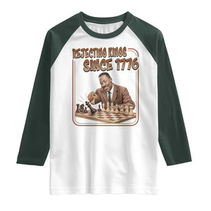 Martin Luther King Raglan Shirt Rejecting Kings Since 1776 TS12 White Dark Forest Green Print Your Wear