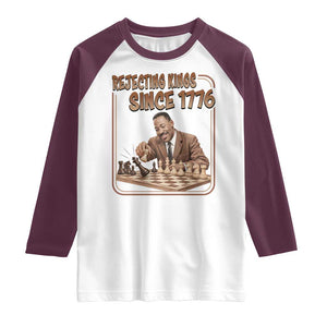 Martin Luther King Raglan Shirt Rejecting Kings Since 1776 TS12 White Maroon Print Your Wear