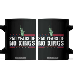 250 Years Of No Kings Coffee Mug Statue Of Liberty Freedom Protest TS12 Black Print Your Wear