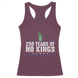 250 Years Of No Kings Racerback Tank Top Statue Of Liberty Freedom Protest TS12 Maroon Print Your Wear