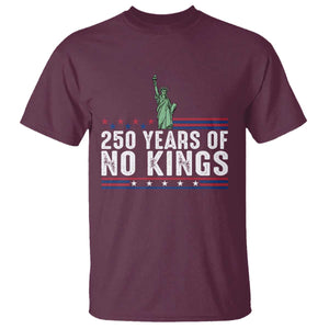 250 Years Of No Kings T Shirt Statue Of Liberty Freedom Protest TS12 Maroon Print Your Wear