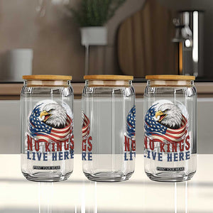No Kings Live Here Glass Can Patriotic American Eagle TS12 Print Your Wear