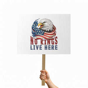 No Kings Live Here Protest Sign Patriotic American Eagle TS12 Horizontal 18" × 24" White Print Your Wear