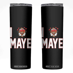 I Love Maye Skinny Tumbler Football Lover Gift For NE Fan TS12 Black Print Your Wear