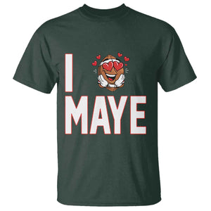 I Love Maye T Shirt Football Lover Gift For NE Fan TS12 Dark Forest Green Print Your Wear