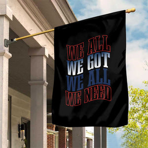 We All We Got We All We Need Garden Flag NE Football Fan Gift TS12 Print Your Wear