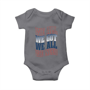 We All We Got We All We Need Baby Onesie NE Football Fan Gift TS12 Charcoal Print Your Wear