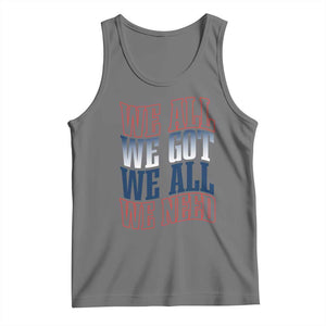 We All We Got We All We Need Tank Top NE Football Fan Gift TS12 Black Heather Print Your Wear