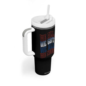 We All We Got We All We Need Tumbler With Handle NE Football Fan Gift TS12 Print Your Wear