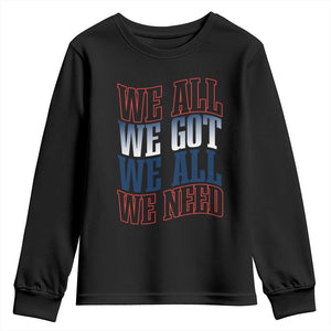 We All We Got We All We Need Youth Sweatshirt NE Football Fan Gift TS12 Black Print Your Wear