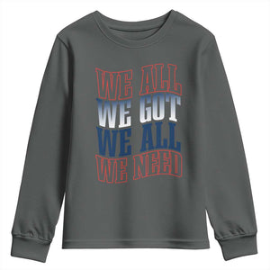 We All We Got We All We Need Youth Sweatshirt NE Football Fan Gift TS12 Dark Heather Print Your Wear