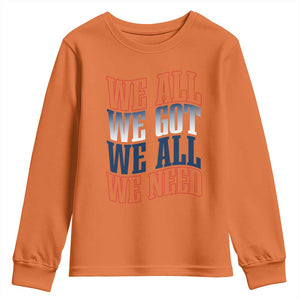 We All We Got We All We Need Youth Sweatshirt NE Football Fan Gift TS12 Orange Print Your Wear
